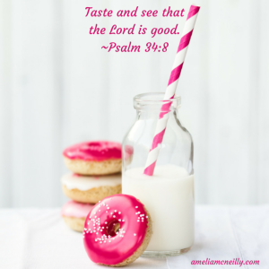 Taste and see that the Lord is good.-Psalm (1)