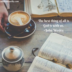 The best thing of all is God is with us.-John Wesl