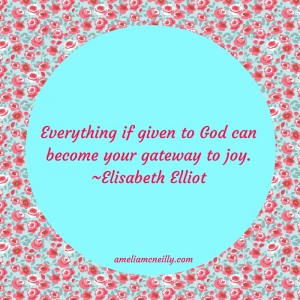 Everything if given to God can become your gateway to joy.-Elisabeth Elliot (1)