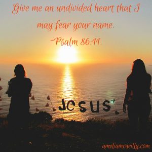 Give me an undivided heart that I may fear your name.-2