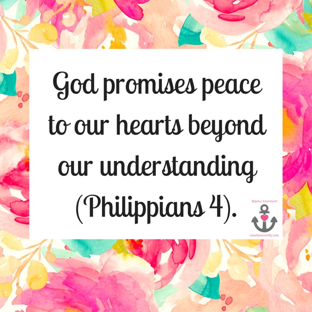 God promises peace to our hearts beyond our understanding (Philippians 4).